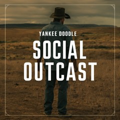 Yankee Doodle - Social Outcast