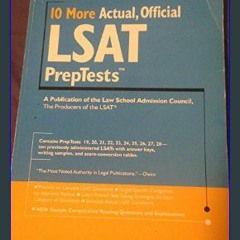 EBOOK #pdf ⚡ 10 More, Actual Official LSAT PrepTests: (PrepTests 19–28) (Lsat Series)     Reissue
