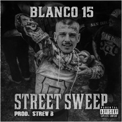 Blanco15 - Street Sweep (Prod. Strew-B)