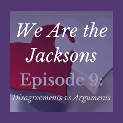 Episode 9: Disagreements vs Arguments