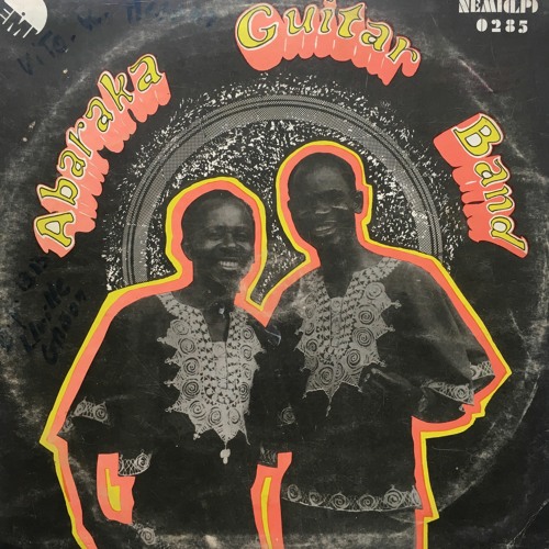 Stream ABARAKA 77 GUITAR BAND EGBULA NWANNE GI by HiGHLiFE HEAVEN