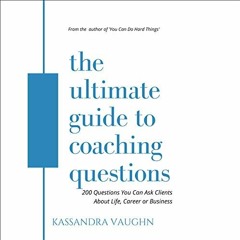 [Access] PDF 🖊️ The Ultimate Guide to Coaching Questions: 200 Questions You Can Ask