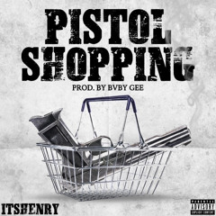 ItsHenry - Pistol Shopping (Prod. By BVBYGEE)