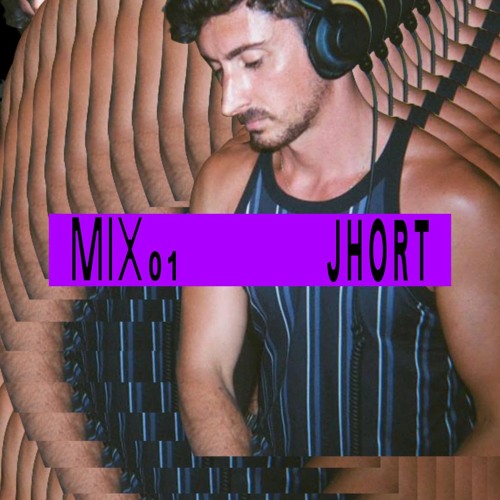 Mix 01: Jhort