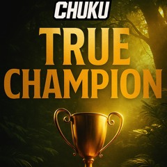 Chuku-True Champion