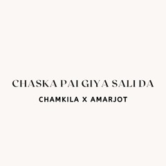 CHASKA PAI GYA SALI DA - CHAMKILA X AMARJOT