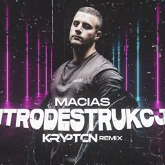 Macias - INTRODESTRUKCJA ( KRYPTON REMIX )