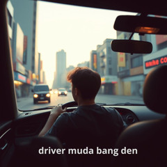 driver muda bang den