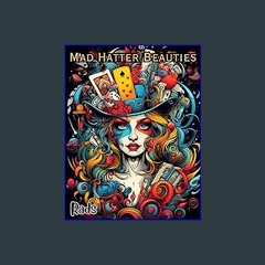 [Ebook] 📖 Mad Hatter Beauties Coloring Book: Incredible and Crazy Hats Illustrations in All Shapes