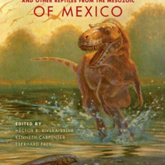 GET EPUB 📗 Dinosaurs and Other Reptiles from the Mesozoic of Mexico (Life of the Pas