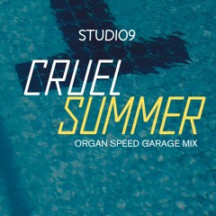 Studio9 - Cruel Summer [Organ x Speed Garage Mix]