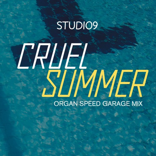 Studio9 - Cruel Summer [Organ x Speed Garage Mix]