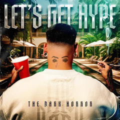 The Dark Horror - Let’s Get Hype