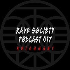 REICHHART // Rave Søciety Pødcast #17