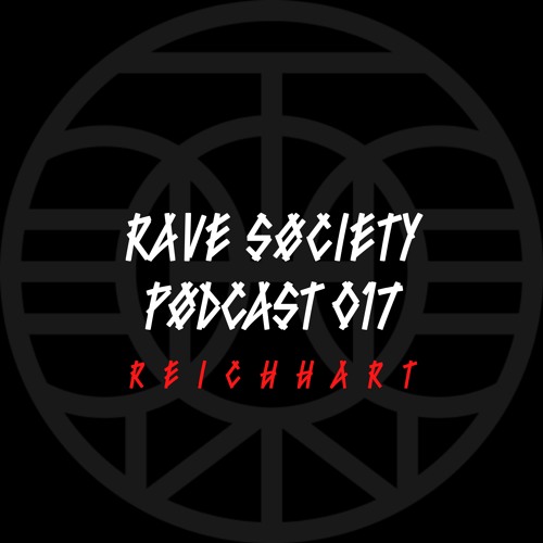 REICHHART // Rave Søciety Pødcast #17