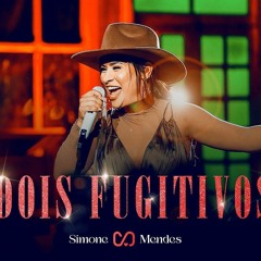 DOIS FUGITIVOS -  Simone Mendes [Remix]