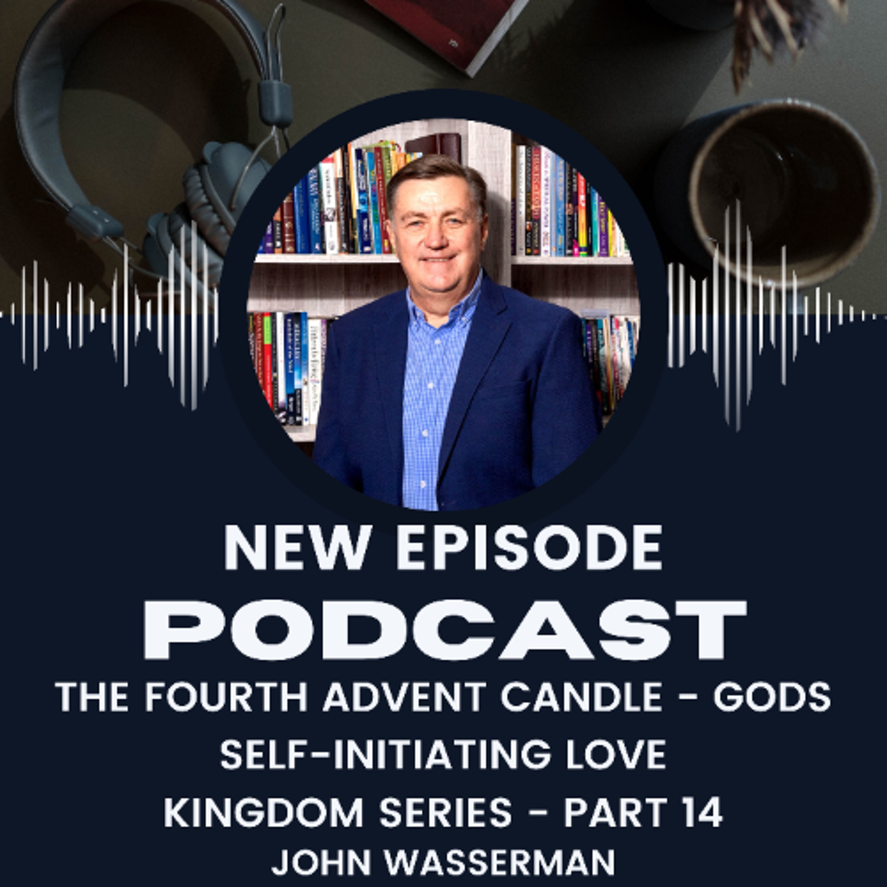 The Fourth Advent Candle - Gods Self-initiating Love episode artwork