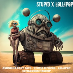 ASHNIKKO - STUPID X FOVOS - LOLLIPOP (COMADOSES MASHUP)