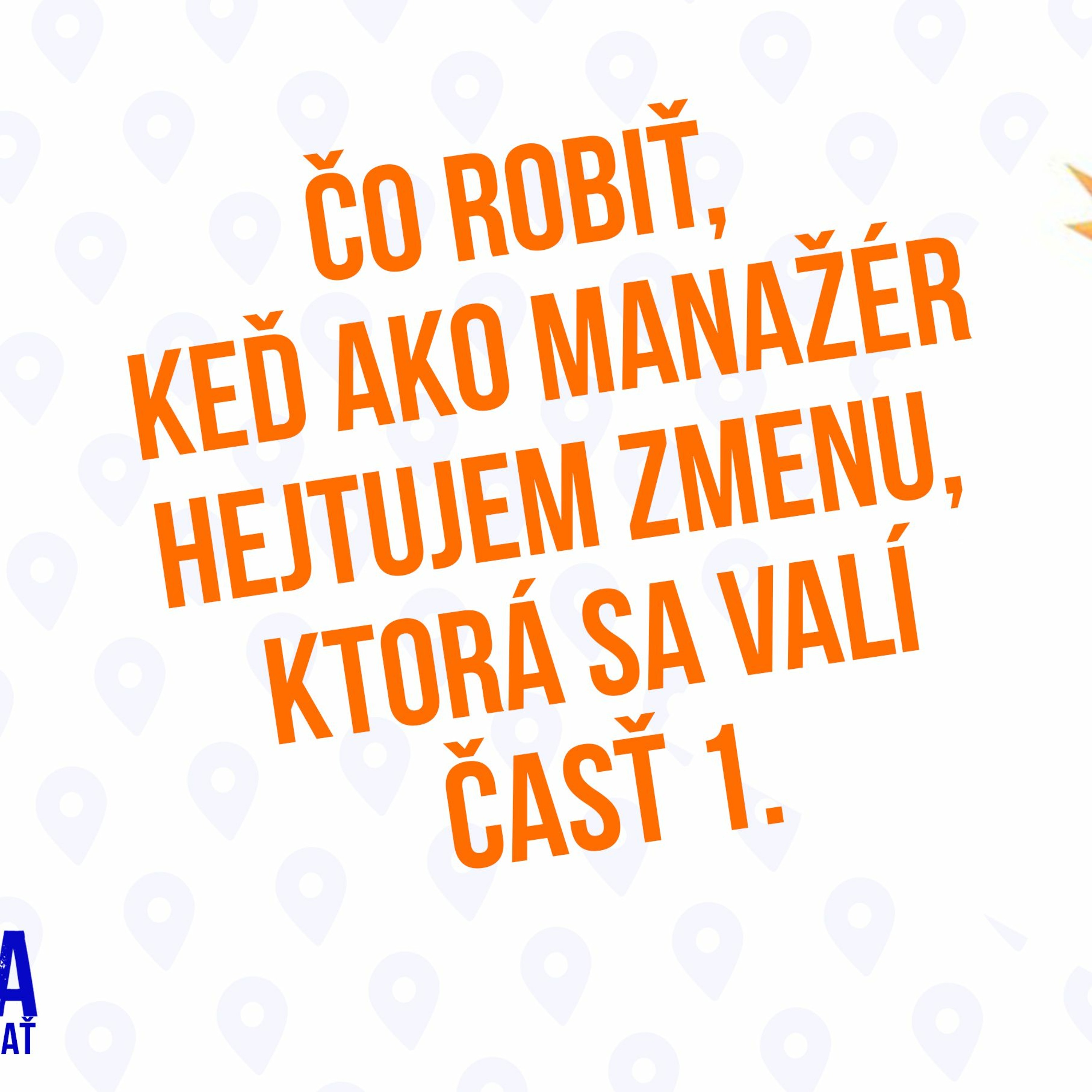 Čo robiť keď ako manažér hejtujem zmenu, ktorá sa na nás valí Časť 1. -148. Časť Sprievodca Manažéra episode artwork
