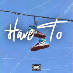 Have To (feat WhosRandy) Detroit Freestyle