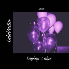 Celebratin' - Baby Mafia (Alyxxx & KayKay)