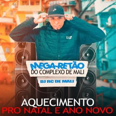 MEGA RETÃO DO COMPLEXO DE MALI - DJ RC DE MALI  PRO NATAL E ANO NOVO [[ SÓ AS MELHORES ]]