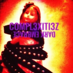 Compl3xiti3z - Dark embrace