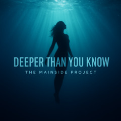 Deeper Than You Know