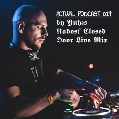 ACTUAL PODCAST 014 by Yuhøs | Radosť Closed Door Live Mix | [05.02.2021 Bratislava, Slovakia]