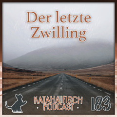KataHaifisch Podcast 183 - Der letzte Zwilling