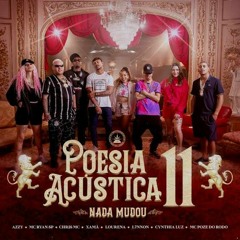 Poesia Acústica #11 - Nada Mudou - L7NNON, CHRIS, Ryan SP, Lourena, Xamã, Azzy, Mc Poze, Cynthia Luz