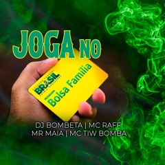 Joga No Bolsa Familia - DJ Bombeta MR Maia Mc Raff Tiw Bomba]