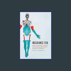 $${EBOOK} ⚡ Insurance Era: Risk, Governance, and the Privatization of Security in Postwar America