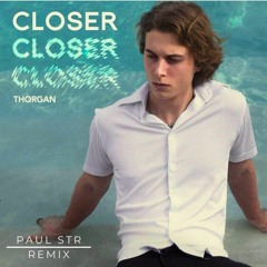 Thorgan - Closer (Paul STR Remix)