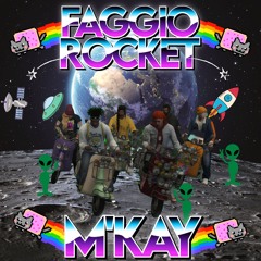 FAGGIO ROCKET - M'KAY - Prod. By BIGBADBEATS