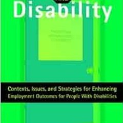 READ KINDLE PDF EBOOK EPUB Work and Disability: Contexts, Issues, and Strategies for Enhancing Emplo