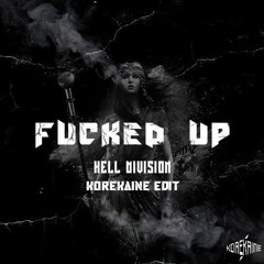 Hell Division - Fucked Up (KoreKaine Edit)