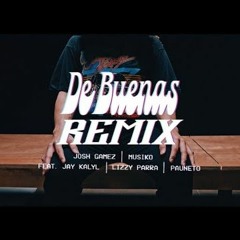 DE BUENAS REMIX - Josh Gamez, Musiko, Jay Kalyl, Lizzy Parra, Pauneto