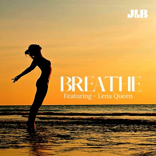 JLB - B-Long - Breathe - featuring  Lena Queen