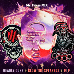 Deadly Guns & DRS & MBK -BLOW THE SPEAKER - RIP(Mr.fakss mix)