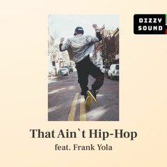 That Ain`t Hip-Hop (feat. Frank Yola)