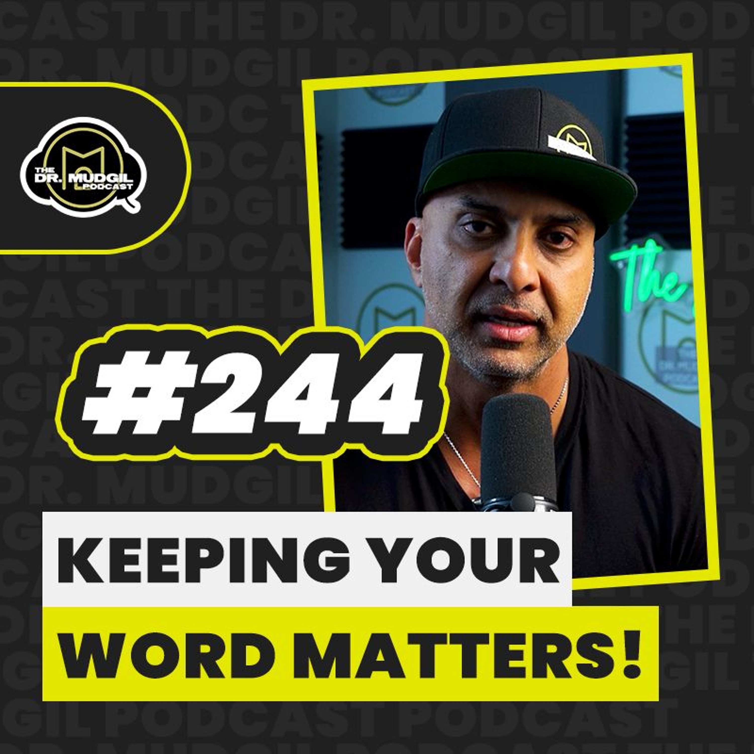 Episode 244 - KEEPING YOUR WORD MATTERS! episode artwork