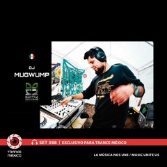 DJ Mugwump / Set #388 exclusivo para Trance México