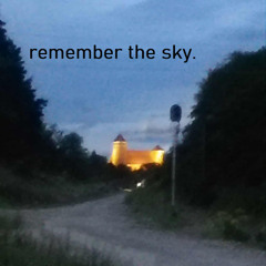 remember the sky.