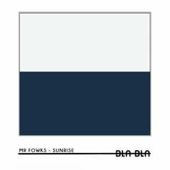 Mr. Fowks - Sunrise [Bla Bla 126]