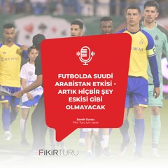 Futbolda Suudi Arabistan etkisi - Artık hiçbir şey eskisi gibi olmayacak