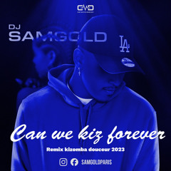 DJ Sam GOLD - Can we kiz forever (Kizomba douceur 2023) [FREE DOWNLOAD]