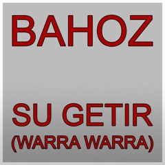 Bahoz - Su Getir (Warra Warra) (Mårten & Hasse Bootleg Remix)