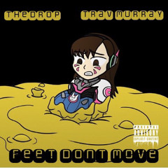 feet don't move TheDropXTrav Murray (prod. Byscorez)
