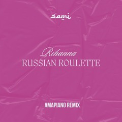 Rihanna - Russian Roulette (Amapiano Sami Remix)